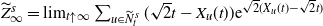 upper Z overtilde Subscript normal infinity Superscript s Baseline equals limit Underscript t up arrow normal infinity Endscripts sigma summation Underscript u element of upper N overtilde Subscript t Superscript s Baseline Endscripts left parenthesis StartRoot 2 EndRoot t minus upper X Subscript u Baseline left parenthesis t right parenthesis right parenthesis normal e Superscript StartRoot 2 EndRoot left parenthesis upper X Super Subscript u Superscript left parenthesis t right parenthesis minus StartRoot 2 EndRoot t right parenthesis