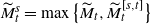 upper M overtilde Subscript t Superscript s Baseline equals max left brace upper M overtilde Subscript t Baseline comma upper M overtilde Subscript t Superscript left bracket s comma t right bracket Baseline right brace