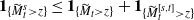 bold 1 Subscript left brace upper M overtilde Sub Subscript t Sub Superscript s Subscript greater than z right brace Baseline less than or equals bold 1 Subscript left brace upper M overtilde Sub Subscript t Subscript greater than z right brace Baseline plus bold 1 Subscript left brace upper M overtilde Sub Subscript t Sub Superscript left bracket s comma t right bracket Subscript greater than z right brace