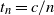 t Subscript n Baseline equals c divided by n