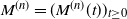 upper M Superscript left parenthesis n right parenthesis Baseline equals left parenthesis upper M Superscript left parenthesis n right parenthesis Baseline left parenthesis t right parenthesis right parenthesis Subscript t greater than or equals 0
