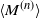 left angle bracket upper M Superscript left parenthesis n right parenthesis Baseline right angle bracket