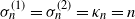 sigma Subscript n Superscript left parenthesis 1 right parenthesis Baseline equals sigma Subscript n Superscript left parenthesis 2 right parenthesis Baseline equals kappa Subscript n Baseline equals n