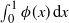 integral Subscript 0 Superscript 1 Baseline phi left parenthesis x right parenthesis normal d x
