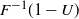 upper F Superscript negative 1 Baseline left parenthesis 1 minus upper U right parenthesis