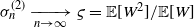sigma Subscript n Superscript left parenthesis 2 right parenthesis Baseline right arrow Underscript n right arrow normal infinity Overscript Endscripts final sigma equals double struck upper E left bracket upper W squared right bracket divided by double struck upper E left bracket upper W right bracket