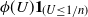 phi left parenthesis upper U right parenthesis bold 1 Subscript left parenthesis upper U less than or equals 1 divided by n right parenthesis