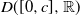 upper D left parenthesis left bracket 0 comma c right bracket comma double struck upper R right parenthesis