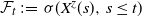 script upper F Subscript t Baseline colon equals sigma left parenthesis upper X Superscript bold italic z Baseline left parenthesis s right parenthesis comma s less than or equals t right parenthesis