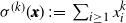 sigma Superscript left parenthesis k right parenthesis Baseline left parenthesis x x right parenthesis colon equals sigma summation Underscript i greater than or equals 1 Endscripts x Subscript i Superscript k