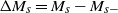 normal upper Delta upper M Subscript s Baseline equals upper M Subscript s Baseline minus upper M Subscript s minus