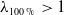 lamda Subscript 100 percent sign Baseline greater than 1