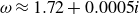 omega almost equals 1.72 plus 0.0005 i