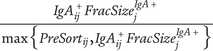 StartFraction upper I g upper A Subscript i j Superscript plus Baseline upper F r a c upper S i z e Subscript j Superscript upper I g upper A plus Baseline Over max left brace upper P r e upper S o r t Subscript i j Baseline comma upper I g upper A Subscript i j Superscript plus Baseline upper F r a c upper S i z e Subscript j Superscript upper I g upper A plus Baseline right brace EndFraction