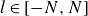 l element of left bracket negative upper N comma upper N right bracket