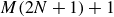 upper M left parenthesis 2 upper N plus 1 right parenthesis plus 1