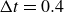 normal upper Delta t equals 0.4