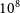 10 Superscript 8
