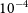 10 Superscript negative 4