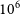 10 Superscript 6