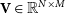bold upper V element of double struck upper R Superscript upper N times upper M