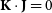 bold upper K dot bold upper J equals 0