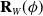 bold upper R Subscript upper W Baseline left parenthesis phi right parenthesis