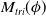 upper M Subscript t r i Baseline left parenthesis phi right parenthesis
