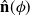ModifyingAbove bold n With caret left parenthesis phi right parenthesis