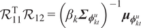 upper R 11 TR 12 equals left parenthesis beta k upper Sigma phi ktu right parenthesis minus 1 mu phi ktu