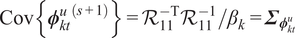 Cov left brace phi ktu left parenthesis s plus 1 right parenthesis right brace equals upper R 11 minus TR 11 minus 1 slash beta k equals upper Sigma phi ktu