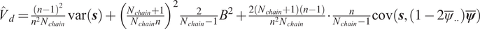 upper V caret d equals left parenthesis n minus 1 right parenthesis 2 n 2 Nchainvar left parenthesis s right parenthesis plus left parenthesis Nchain plus 1 Nchainn right parenthesis 22 Nchain minus 1 upper B 2 plus 2 left parenthesis Nchain plus 1 right parenthesis left parenthesis n minus 1 right parenthesis n 2 Nchain bullet nNchain minus 1 cov left parenthesis s comma left parenthesis 1 minus 2 psi quotation dash dot dot right parenthesis psi quotation dash right parenthesis