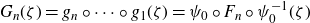 upper G Subscript n Baseline left parenthesis zeta right parenthesis equals g Subscript n Baseline ring midline horizontal ellipsis ring g 1 left parenthesis zeta right parenthesis equals psi 0 ring upper F Subscript n Baseline ring psi 0 Superscript negative 1 Baseline left parenthesis zeta right parenthesis