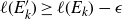 script l left parenthesis upper E prime Subscript k right parenthesis greater than or equals script l left parenthesis upper E Subscript k Baseline right parenthesis minus epsilon