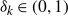delta Subscript k Baseline element of left parenthesis 0 comma 1 right parenthesis