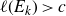 script l left parenthesis upper E Subscript k Baseline right parenthesis greater than c