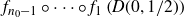 f Subscript n 0 minus 1 Baseline ring midline horizontal ellipsis ring f 1 left parenthesis upper D left parenthesis 0 comma 1 divided by 2 right parenthesis right parenthesis