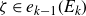 zeta element of e Subscript k minus 1 Baseline left parenthesis upper E Subscript k Baseline right parenthesis
