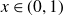 x element of left parenthesis 0 comma 1 right parenthesis
