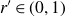 r prime element of left parenthesis 0 comma 1 right parenthesis