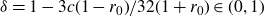 delta equals 1 minus 3 c left parenthesis 1 minus r 0 right parenthesis divided by 32 left parenthesis 1 plus r 0 right parenthesis element of left parenthesis 0 comma 1 right parenthesis