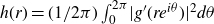 h left parenthesis r right parenthesis equals left parenthesis 1 divided by 2 pi right parenthesis integral Subscript 0 Superscript 2 pi Baseline StartAbsoluteValue g prime left parenthesis r e Superscript i theta Baseline right parenthesis EndAbsoluteValue squared d theta