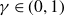 gamma element of left parenthesis 0 comma 1 right parenthesis