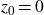 z 0 equals 0