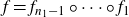 f equals f Subscript n 1 minus 1 Baseline ring midline horizontal ellipsis ring f 1