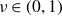 nu element of left parenthesis 0 comma 1 right parenthesis