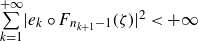sigma summation Underscript k equals 1 Overscript plus normal infinity Endscripts StartAbsoluteValue e Subscript k Baseline ring upper F Subscript n Sub Subscript k plus 1 Subscript minus 1 Baseline left parenthesis zeta right parenthesis EndAbsoluteValue squared less than plus normal infinity