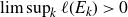 limit sup Underscript k Endscripts script l left parenthesis upper E Subscript k Baseline right parenthesis greater than 0