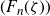 left parenthesis upper F Subscript n Baseline left parenthesis zeta right parenthesis right parenthesis