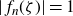 StartAbsoluteValue f Subscript n Baseline left parenthesis zeta right parenthesis EndAbsoluteValue equals 1